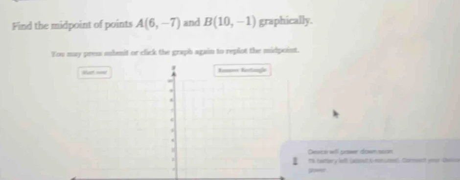 find the midpoint of points a(6, -7) and b(10, -1) graphically. you may…