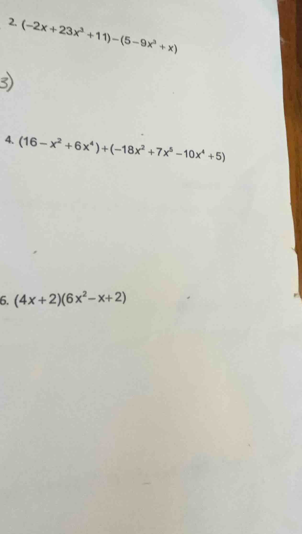 2. $(-2x + 23x^3 + 11) - (5 - 9x^3 + x)$ 4. $(16 - x^2 + 6x^4) + (-18x^…