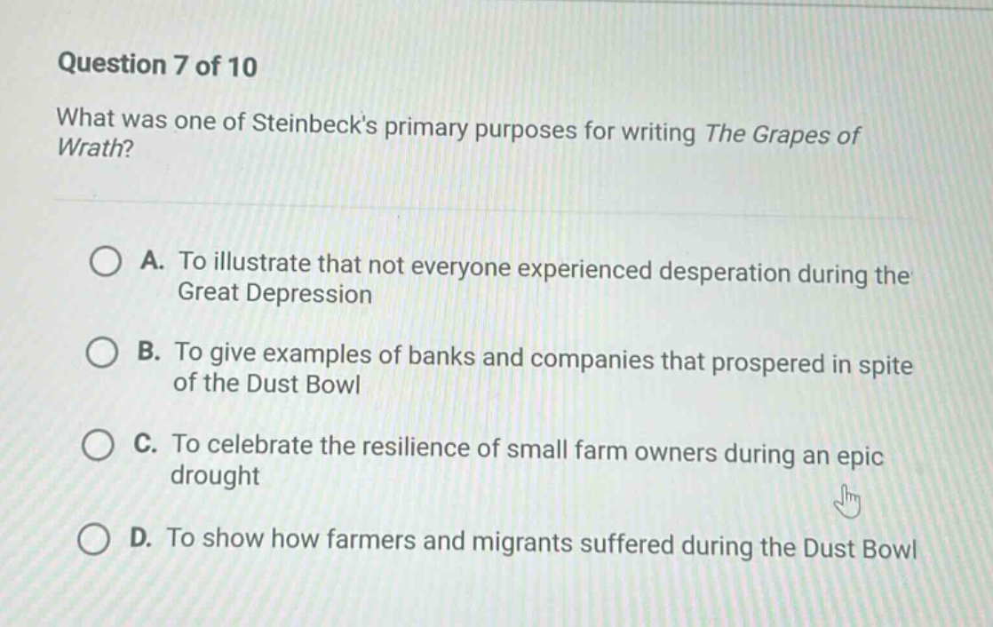 question 7 of 10 what was one of steinbecks primary purposes for writin…
