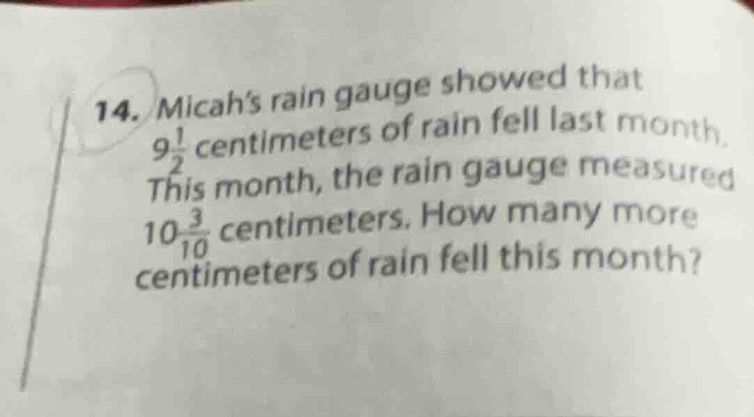 14. micah’s rain gauge showed that $9\\frac{1}{2}$ centimeters of rain …