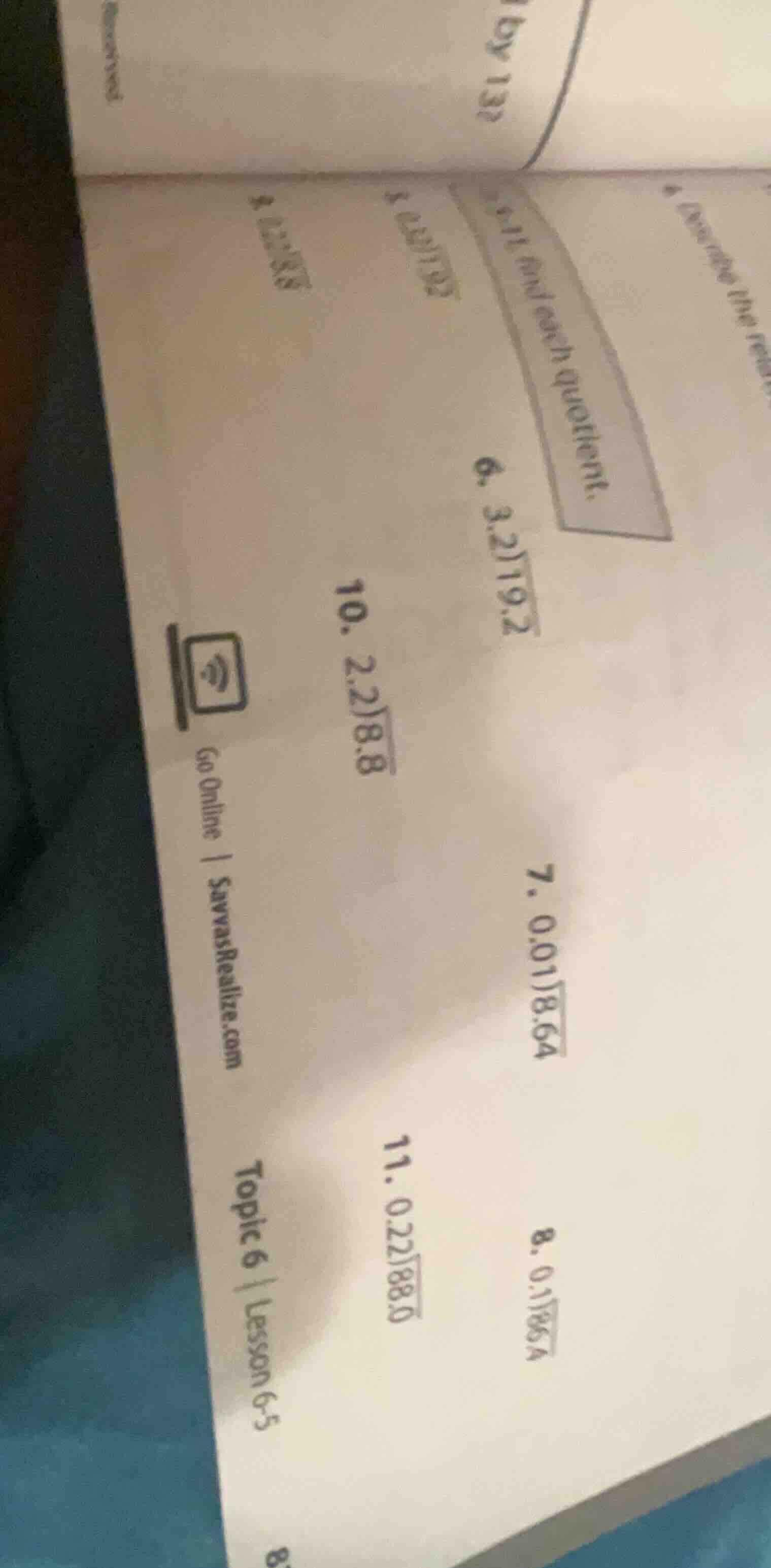 find each quotient. 6. \\(3.2\\enclose{longdiv}{19.2}\\) 7. \\(0.01\\en…