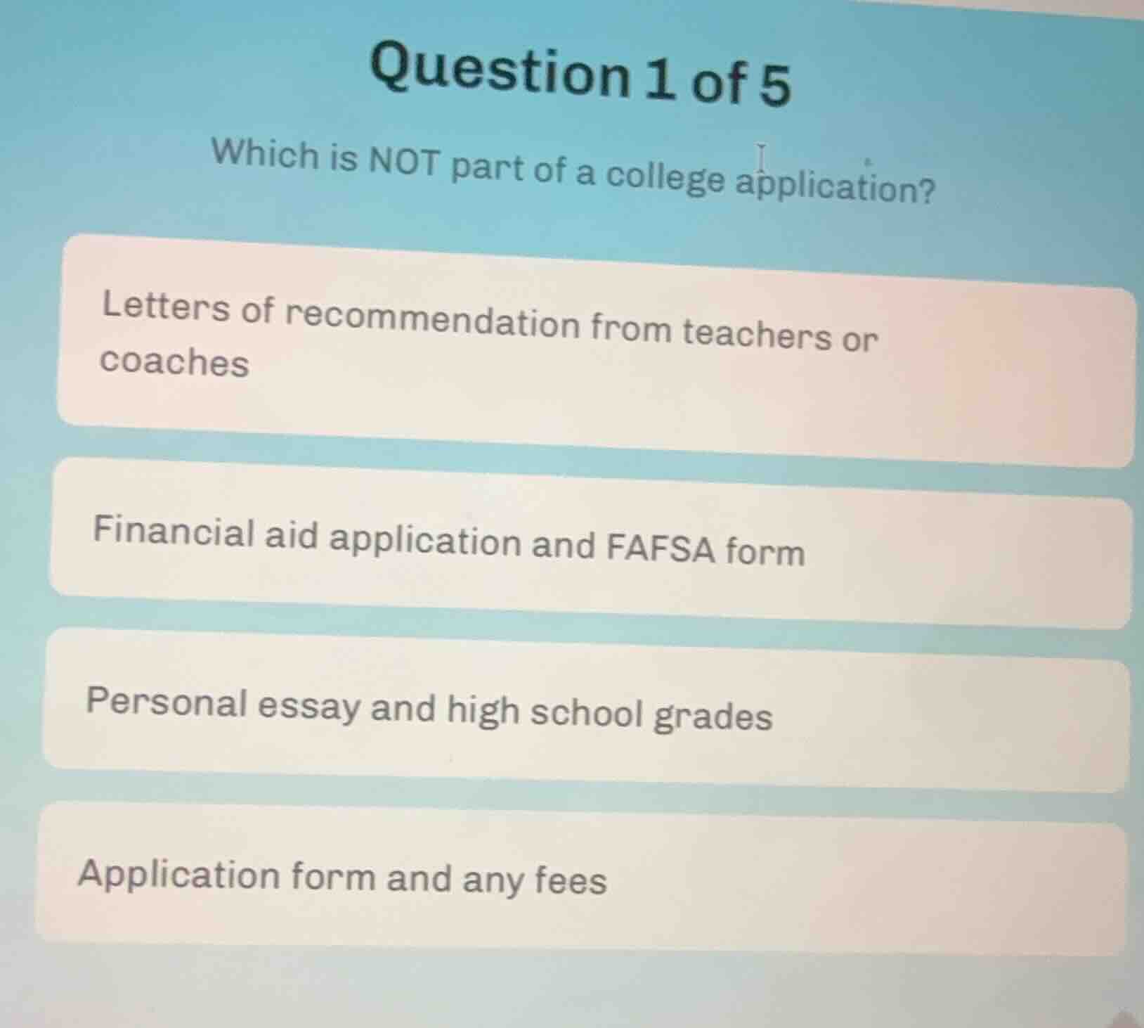 question 1 of 5 which is not part of a college application? letters of …