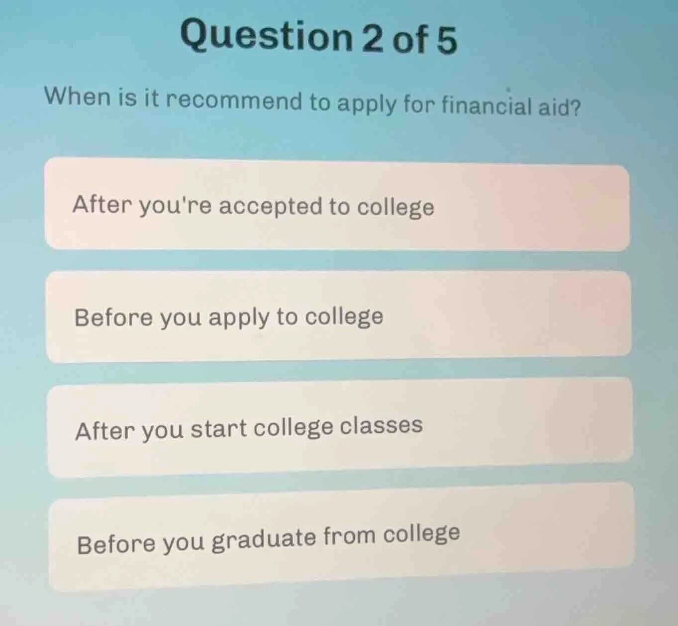 question 2 of 5 when is it recommend to apply for financial aid? after …