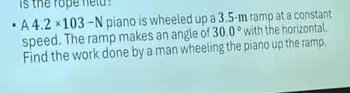 is the rope heu? - a (4.2 \times 103 - \text{n}) piano is wheeled up a …