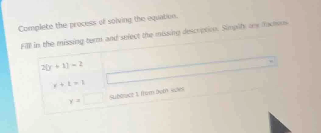 complete the process of solving the equation. fill in the missing term …