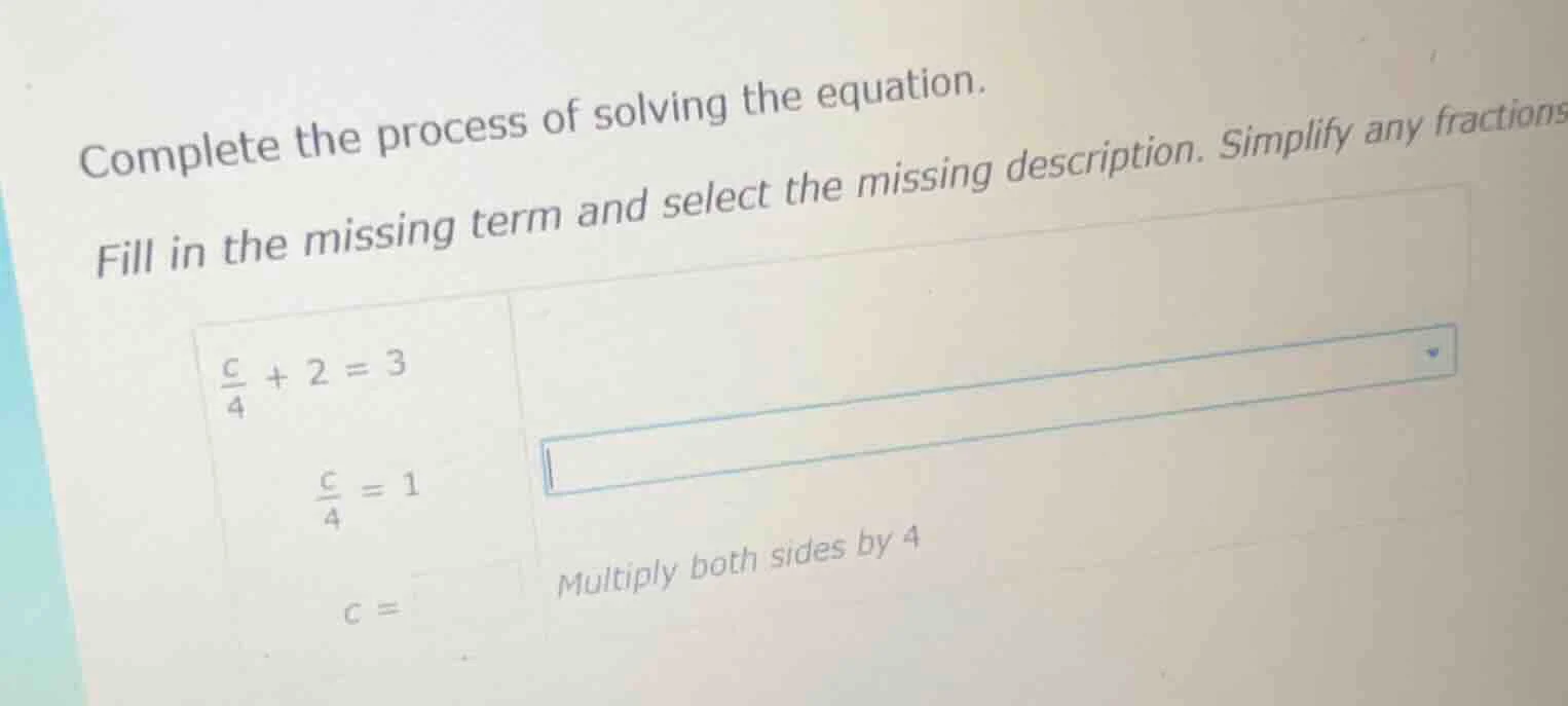 complete the process of solving the equation. fill in the missing term …