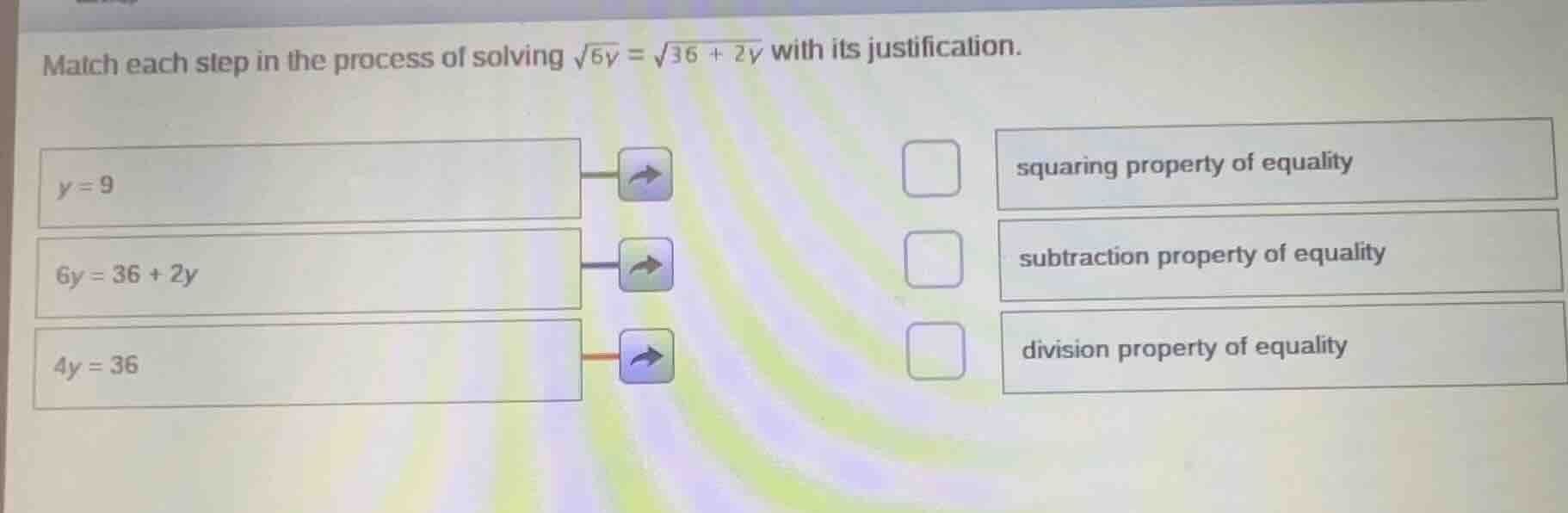 match each step in the process of solving \\(sqrt{6y} = sqrt{36 + 2y}\\…