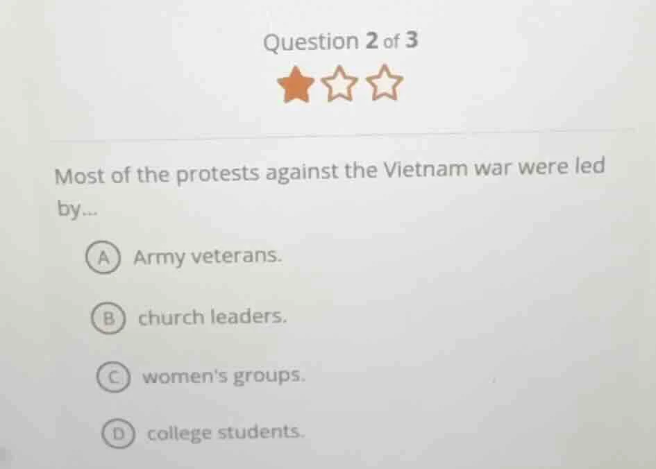 question 2 of 3 most of the protests against the vietnam war were led b…