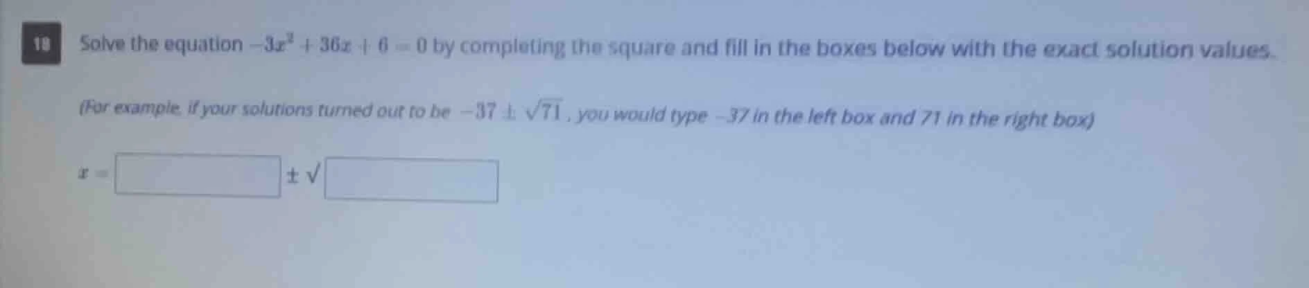 19 solve the equation $-3x^2 + 36x + 6 = 0$ by completing the square an…