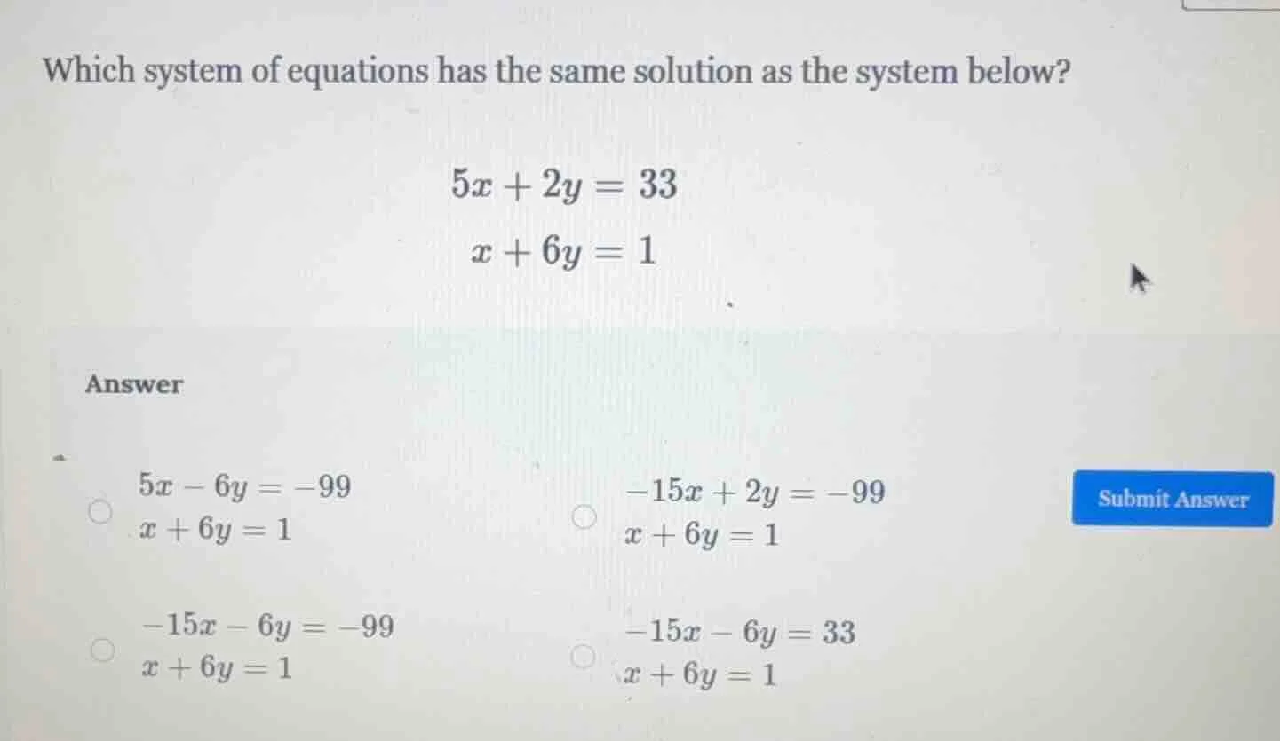 which system of equations has the same solution as the system below? $5…