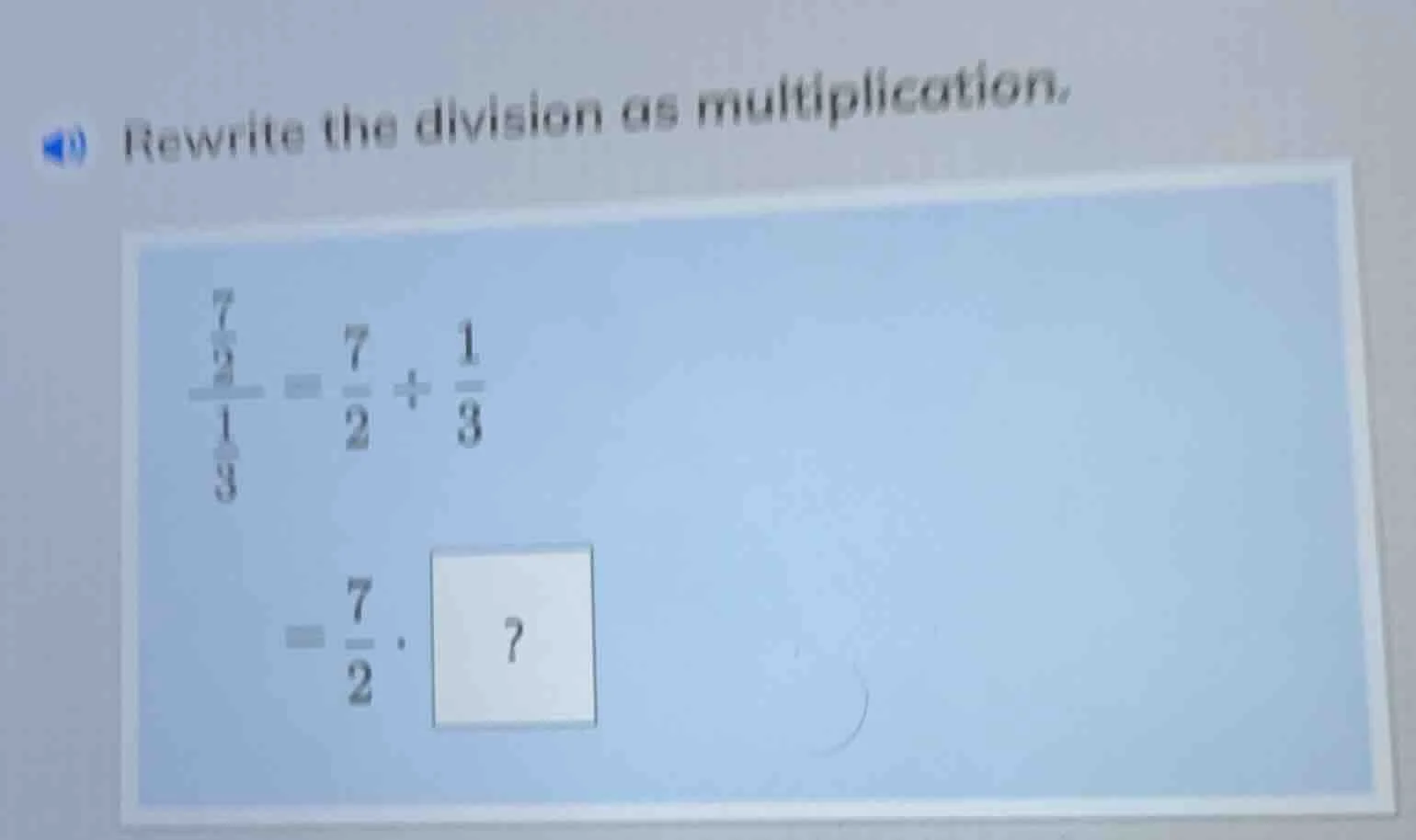 rewrite the division as multiplication. \\(\\frac{\\frac{7}{2}}{\\frac{…
