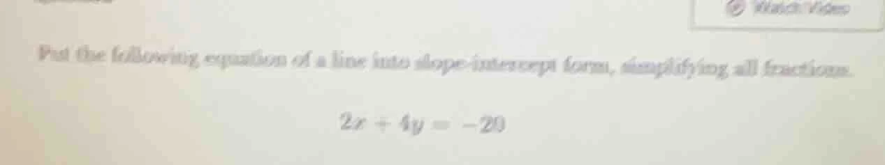 put the following equation of a line into slope - intercept form, simpl…