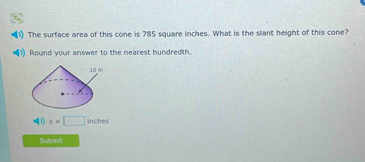 the surface area of this cone is 785 square inches. what is the slant h…