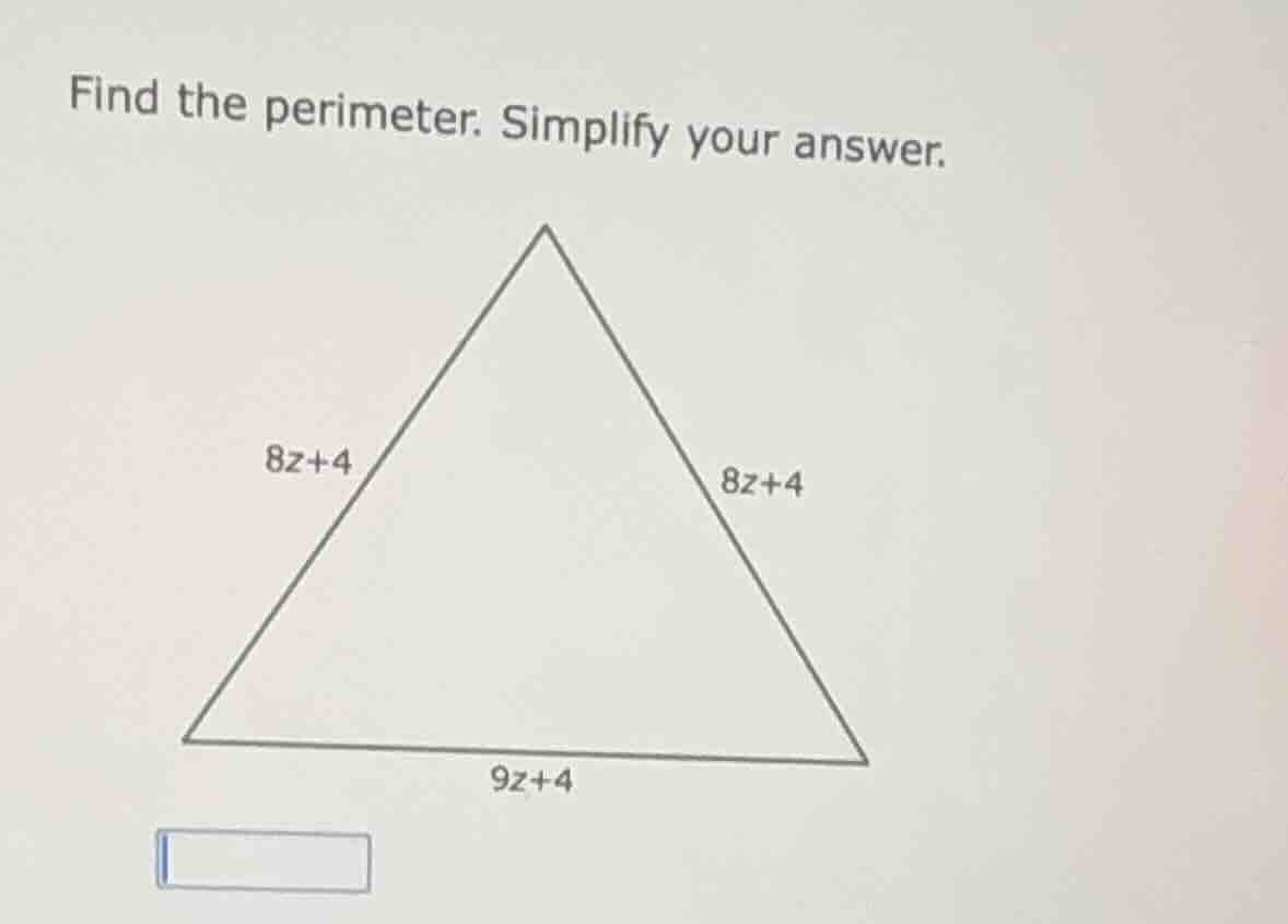 find the perimeter. simplify your answer. 8z+4 8z+4 9z+4