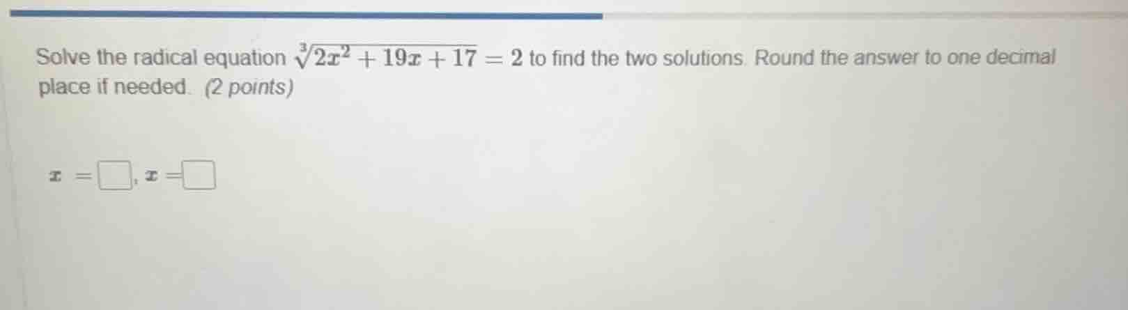 solve the radical equation \\(sqrt3{2x^2 + 19x + 17} = 2\\) to find the…