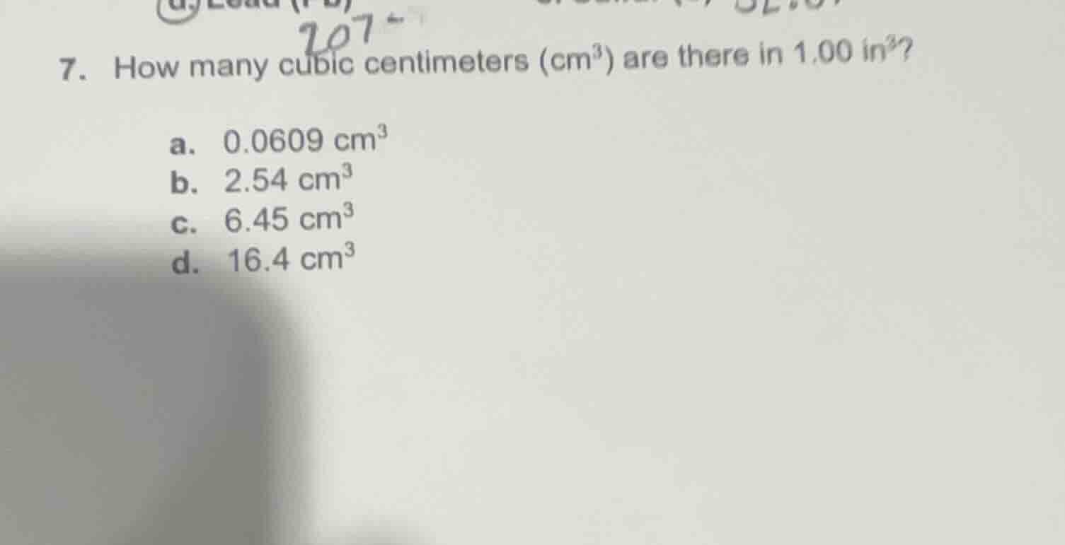 7. how many cubic centimeters (cm³) are there in 1.00 in³? a. 0.0609 cm…