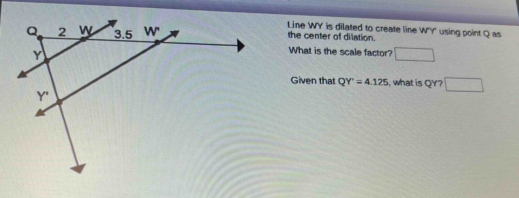 line wy is dilated to create line wy using point q as the center of dil…