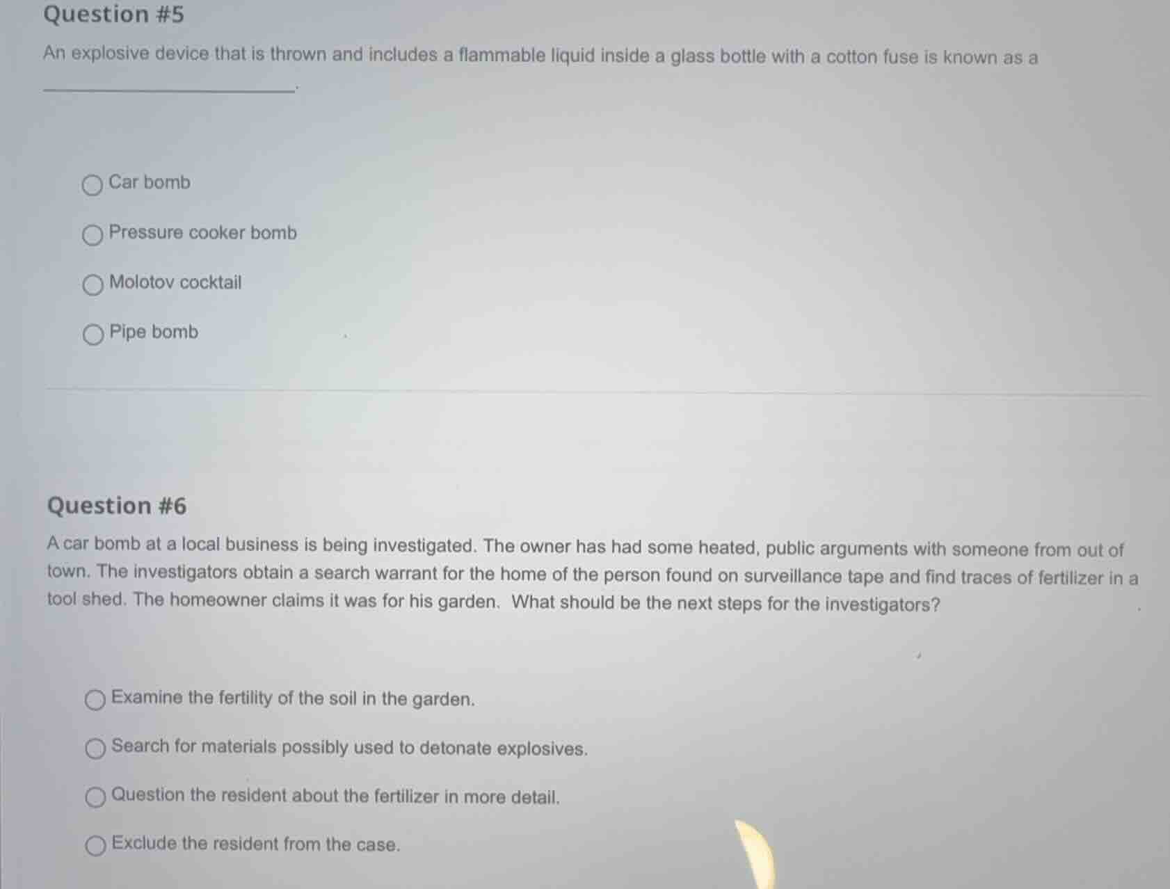 question #5 an explosive device that is thrown and includes a flammable…