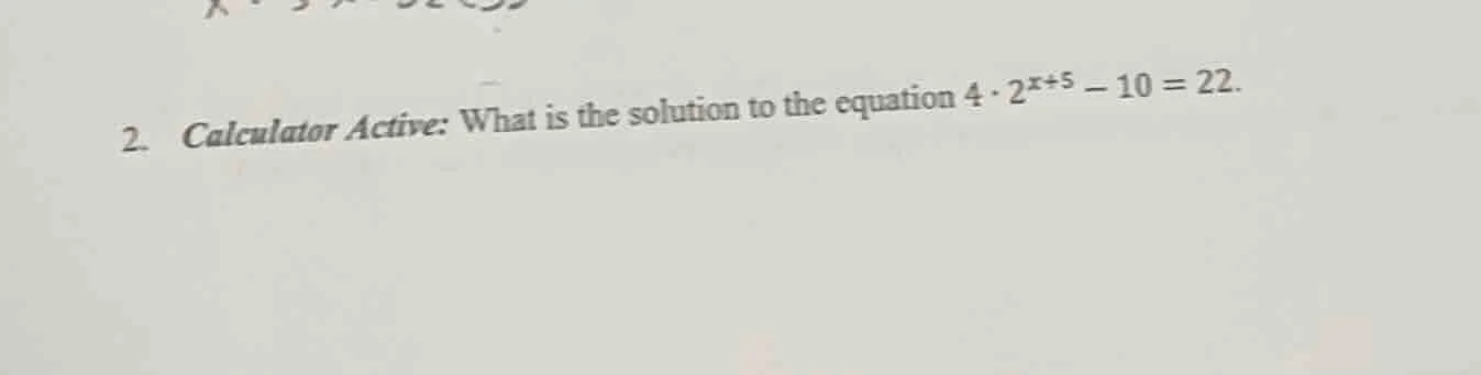 2. calculator active: what is the solution to the equation $4 \\cdot 2^…
