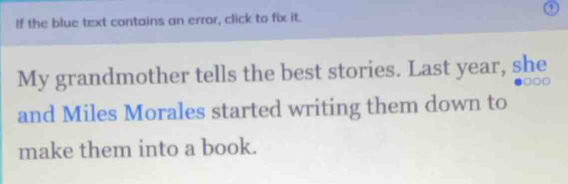 if the blue text contains an error, click to fix it. my grandmother tel…