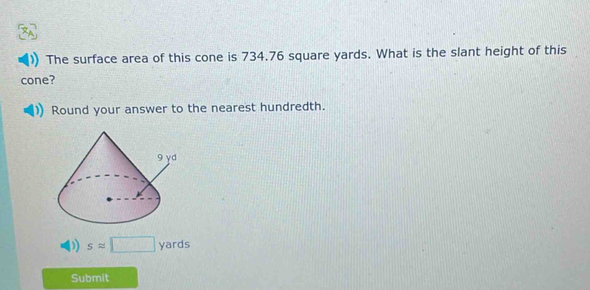 the surface area of this cone is 734.76 square yards. what is the slant…