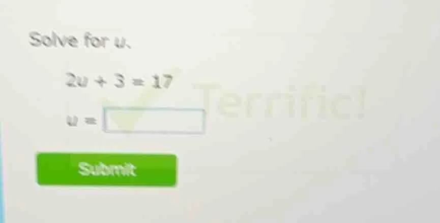 solve for u. 2u + 3 = 17 u =
