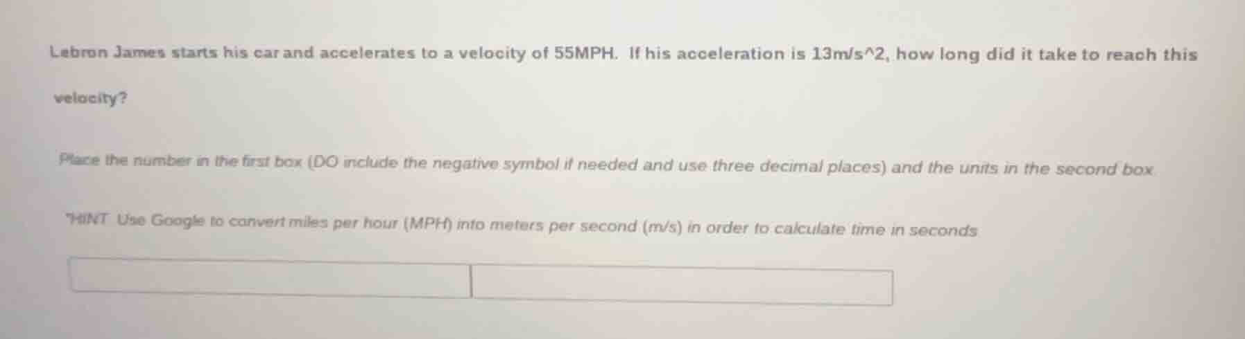 lebron james starts his car and accelerates to a velocity of 55mph. if …