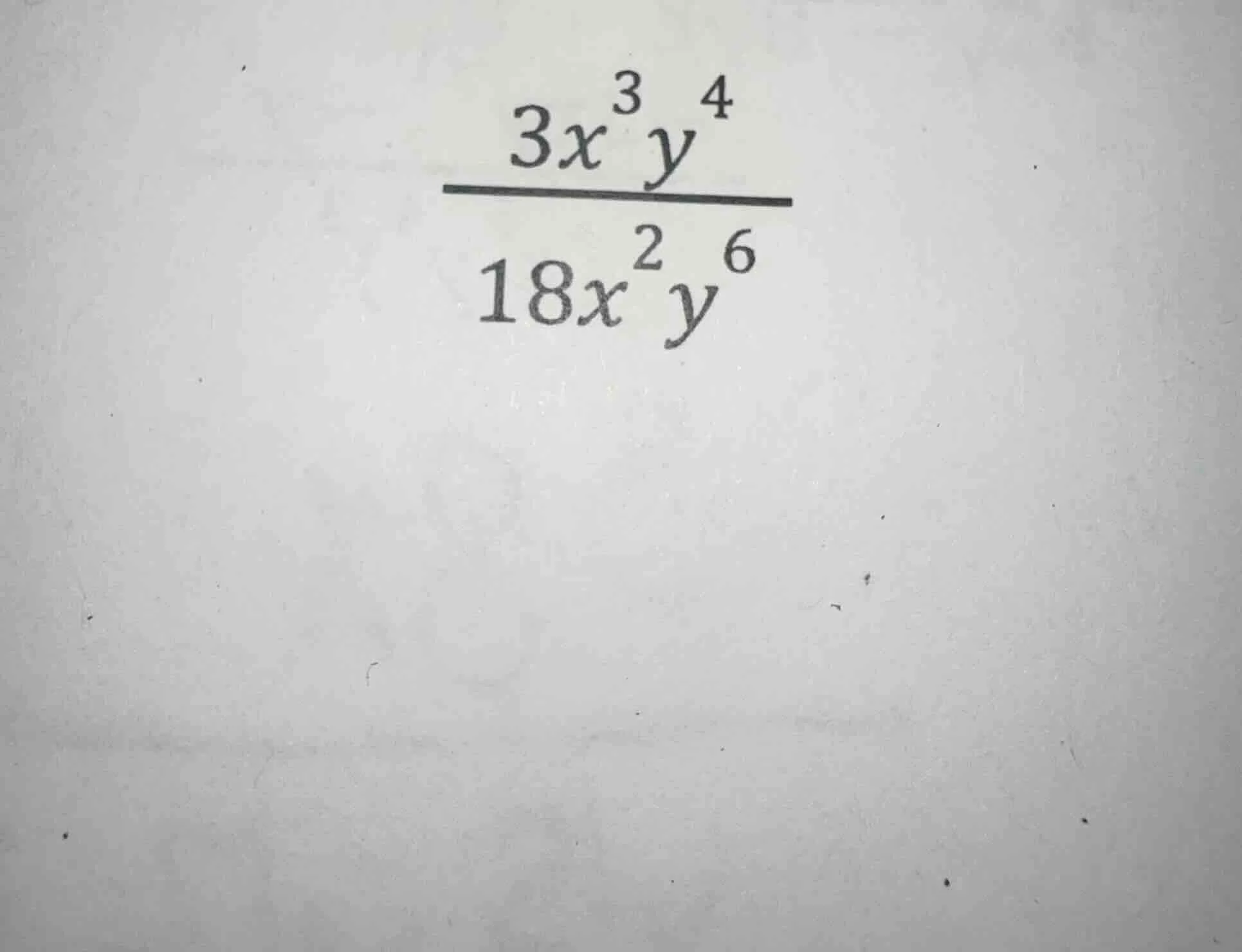 (\frac{3x^{3}y^{4}}{18x^{2}y^{6}})