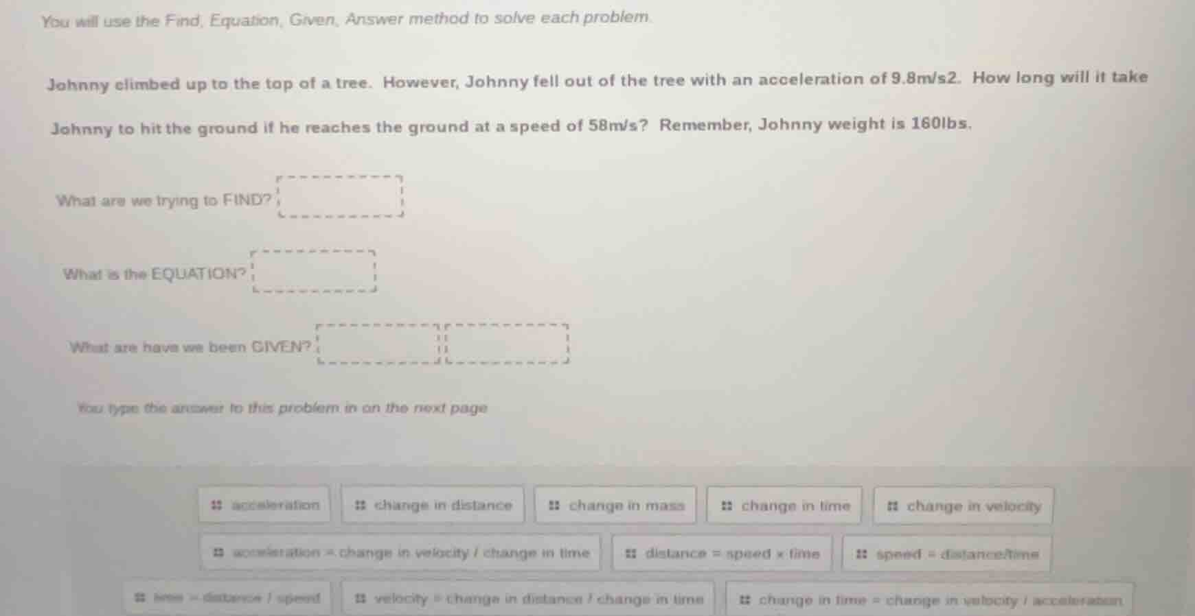 you will use the find, equation, given, answer method to solve each pro…
