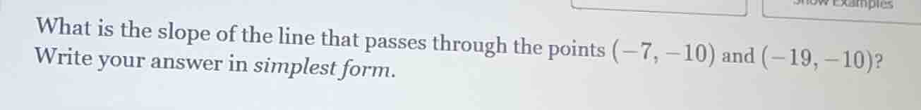 what is the slope of the line that passes through the points (-7, -10) …
