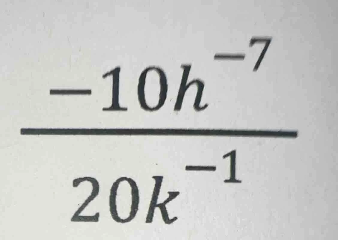 (\frac{-10h^{-7}}{20k^{-1}})