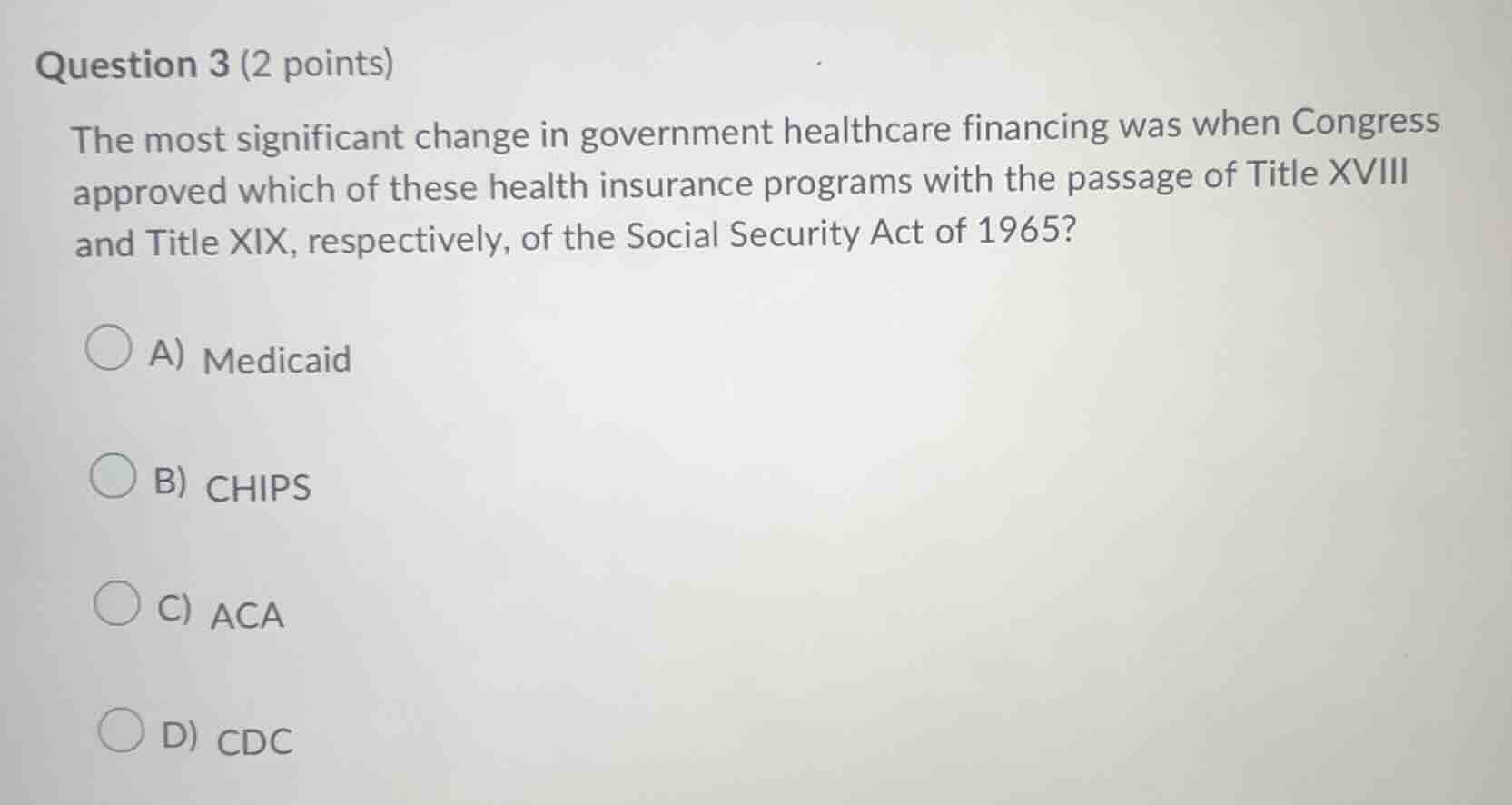 question 3 (2 points) the most significant change in government healthc…