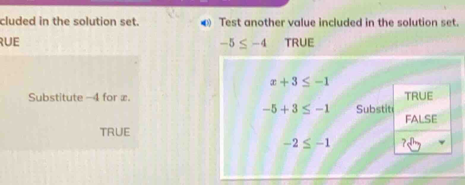 cluded in the solution set. rue substitute -4 for x. true test another …