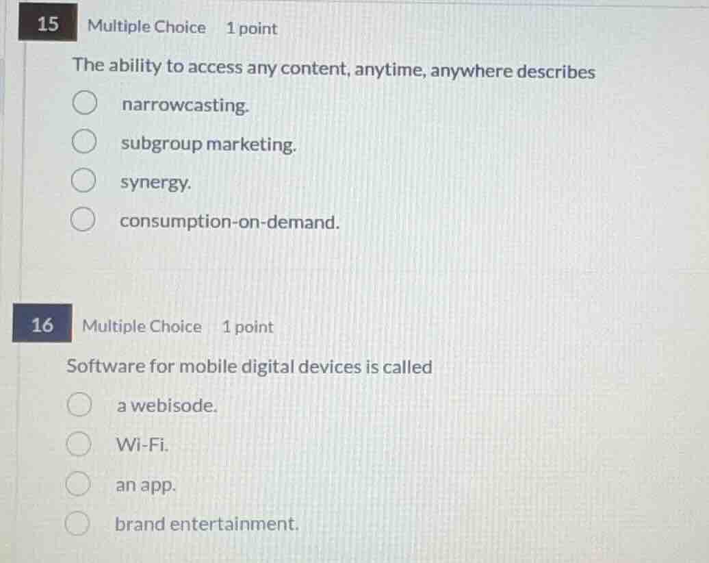 15 multiple choice 1 point the ability to access any content, anytime, …