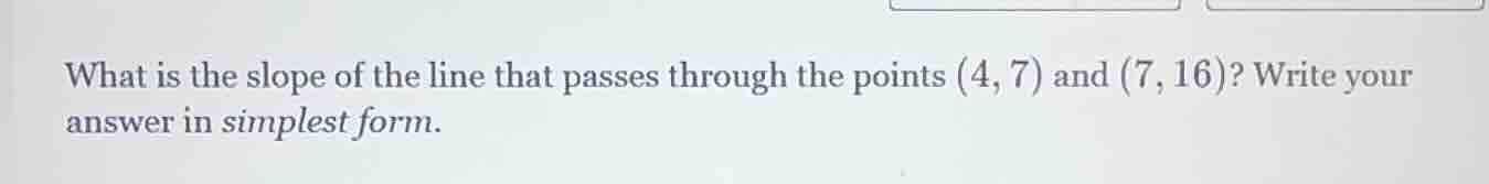 what is the slope of the line that passes through the points (4,7) and …