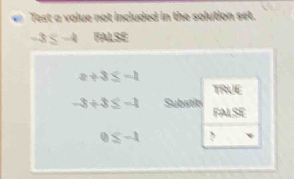 test a value not included in the solution set. -3 ≤ -4 false (x + 3 leq…