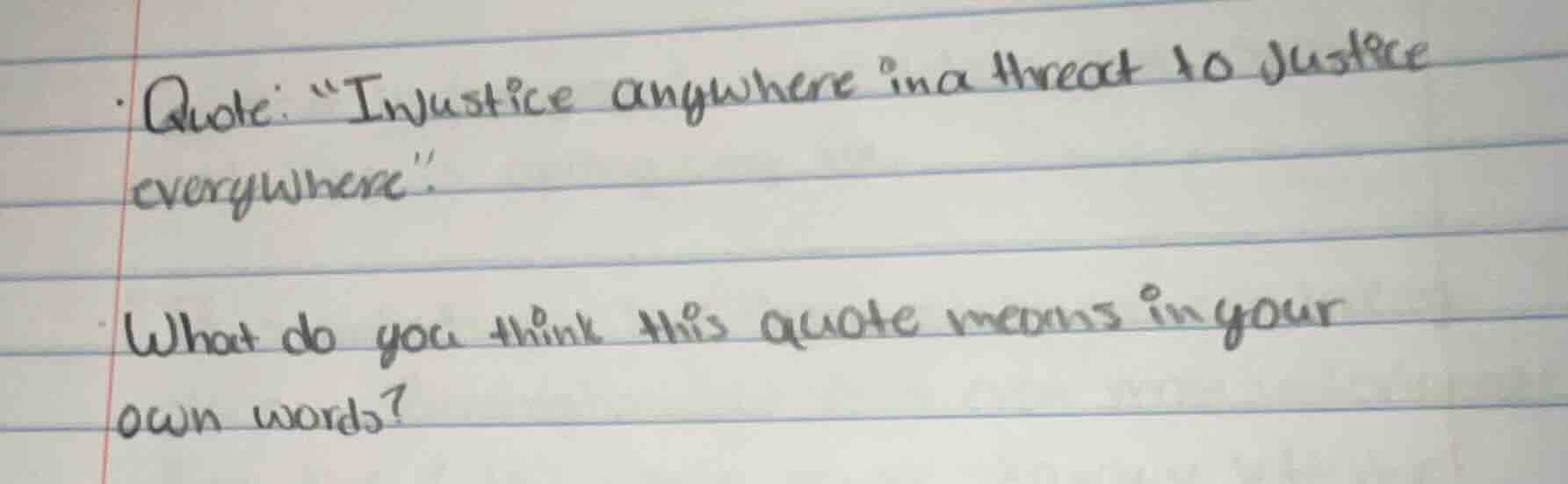 quote: \injustice anywhere is a threat to justice everywhere\. what do …