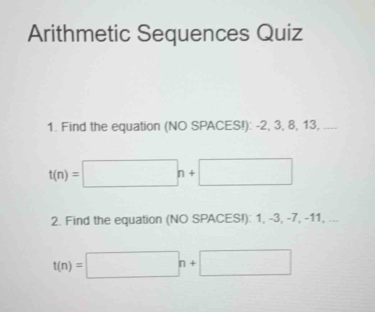 arithmetic sequences quiz 1. find the equation (no spaces!): -2, 3, 8, …