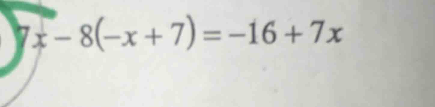 7x - 8(-x + 7) = -16 + 7x