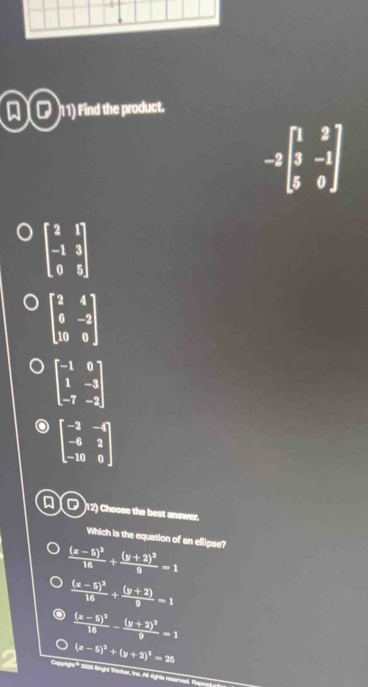 11) find the product. $-2\begin{bmatrix}1&2\\3&-1\\5&0end{bmatrix}$ opt…