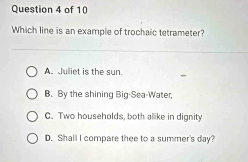 question 4 of 10 which line is an example of trochaic tetrameter? a. ju…