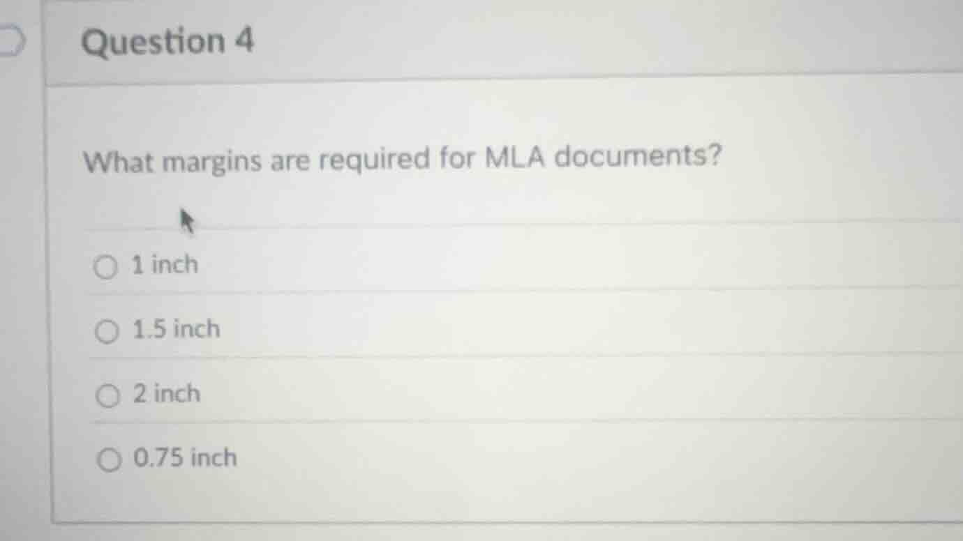 question 4 what margins are required for mla documents? 1 inch 1.5 inch…