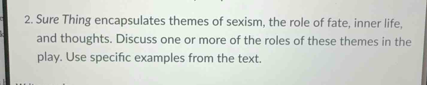 2. sure thing encapsulates themes of sexism, the role of fate, inner li…