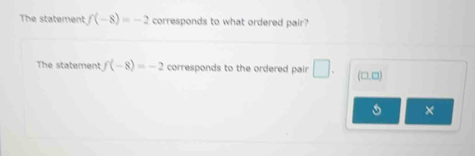 the statement $f(-8) = -2$ corresponds to what ordered pair? the statem…
