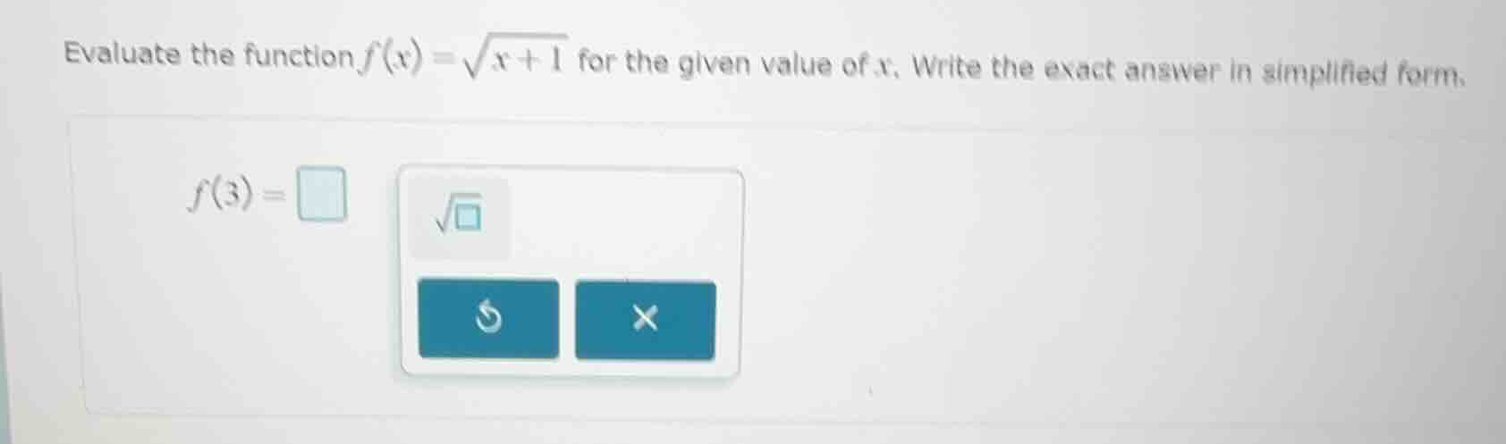 evaluate the function $f(x)=\\sqrt{x + 1}$ for the given value of $x$. …