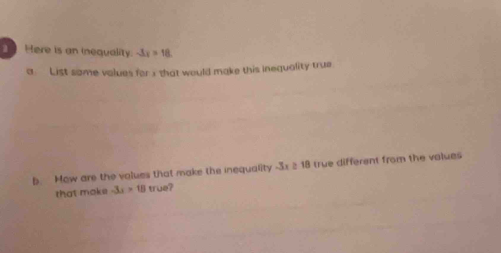 1 here is an inequality: -3x > 18. a. list some values for x that would…