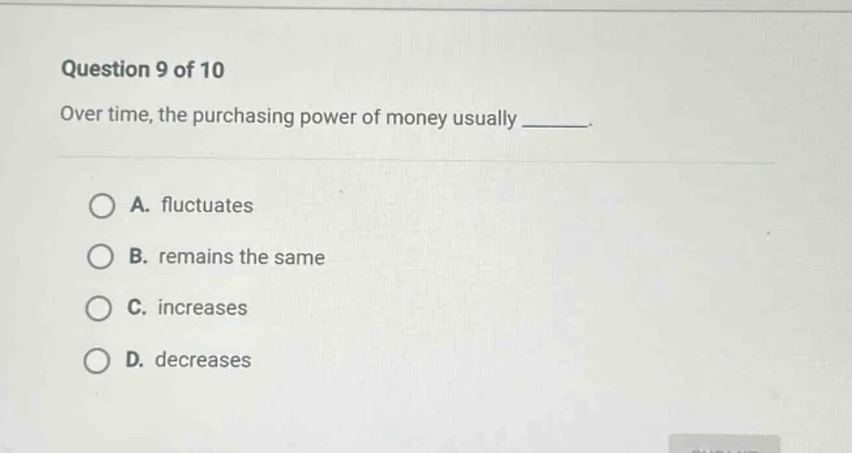 question 9 of 10 over time, the purchasing power of money usually _____…