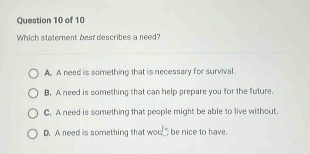question 10 of 10 which statement best describes a need? a. a need is s…