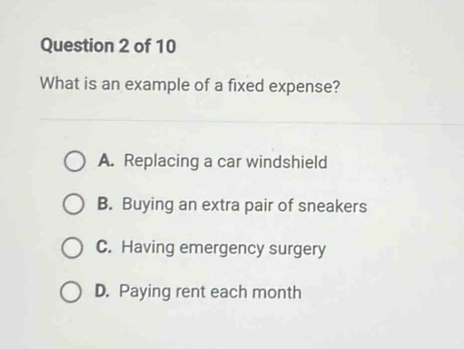 question 2 of 10 what is an example of a fixed expense? a. replacing a …