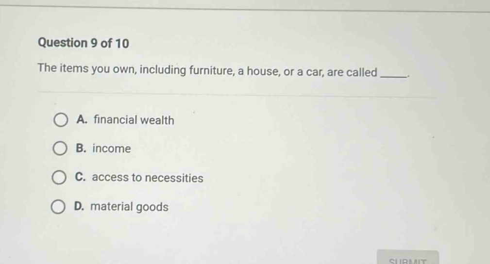 question 9 of 10 the items you own, including furniture, a house, or a …